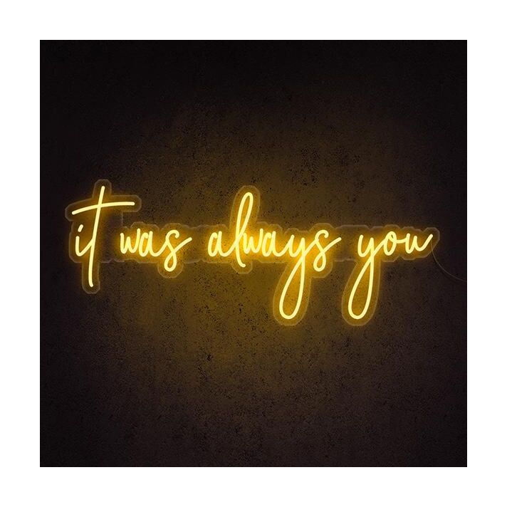 It Was Always You Neon Sign for Romantic and Loving Spaces