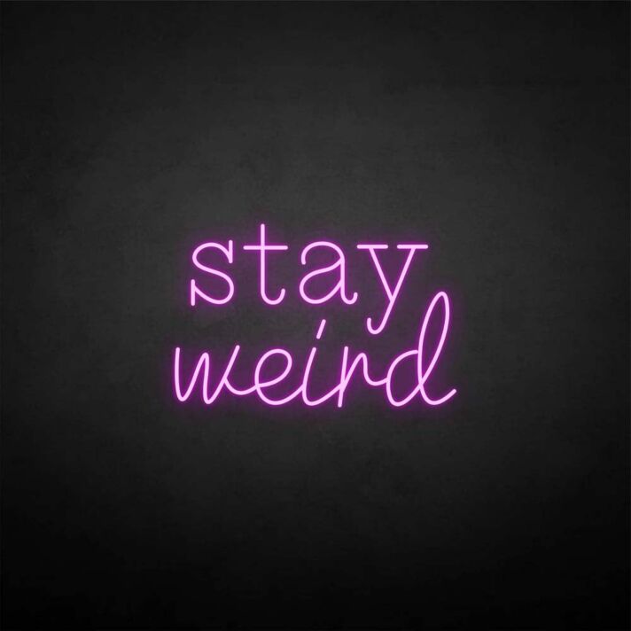 'Stay Weird2' neon sign