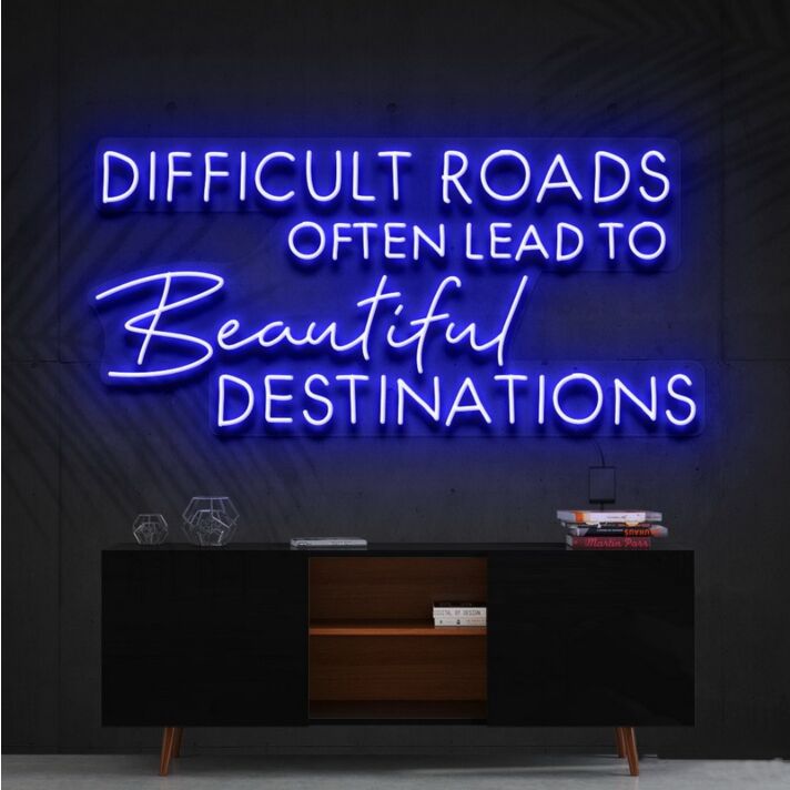 Difficult Roads Lead To Beautiful Destinations Neon Sign for Motivational Spaces