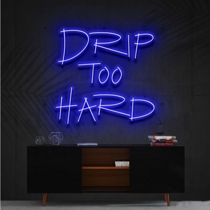Drip Too Hard Neon Sign for Fun and Playful Spaces