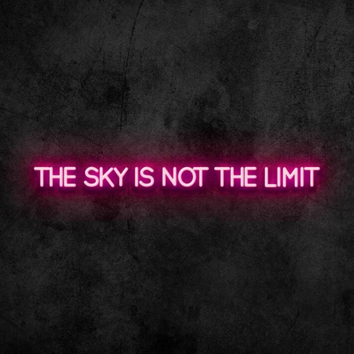 The Sky is Not the Limit Neon Sign for Inspirational and Motivational Spaces