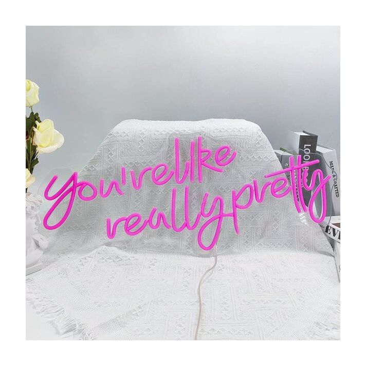 You're Like Really Pretty Neon Light Neon Sign for Positive and Fun Spaces