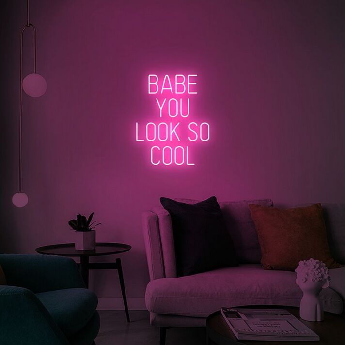Babe You Look So Cool Neon Sign for Fun and Positive Spaces
