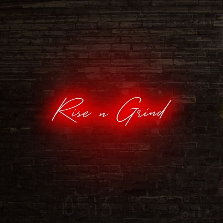 Rise N Grind Neon Sign perfect for hardworking environments