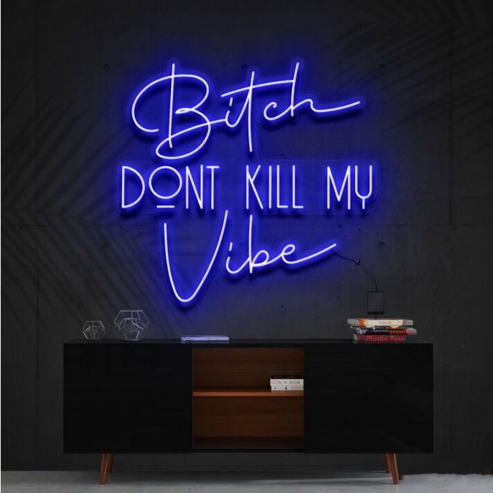 Bitch Dont Kill My Vibe Neon Sign V2 for Bold Statements