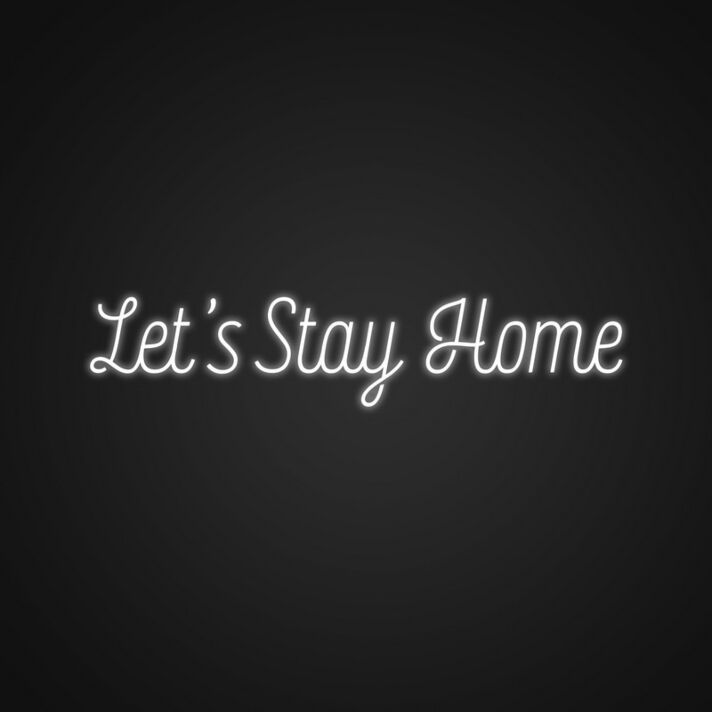 Lets Stay Home Sign Neon Sign Create a cozy atmosphere at home
