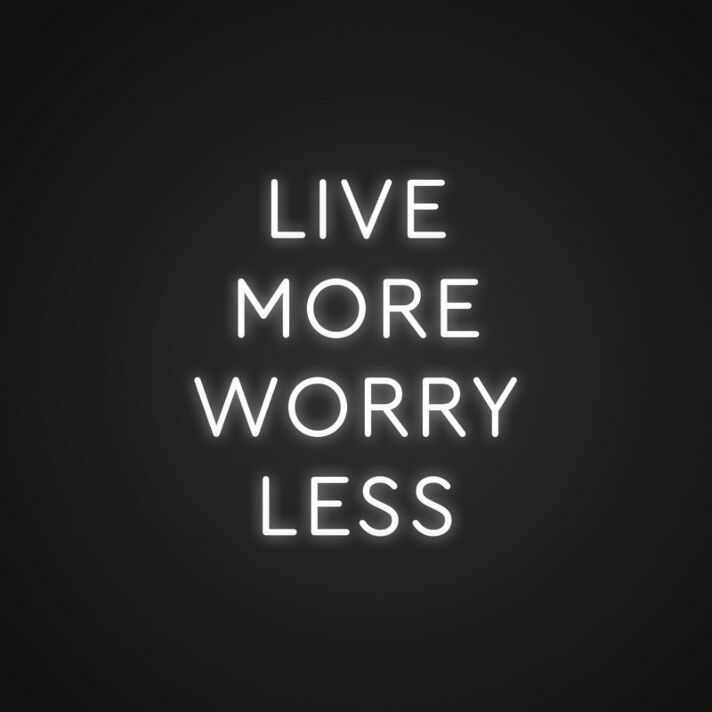 Live More Worry Less Neon Sign Inspire a carefree lifestyle