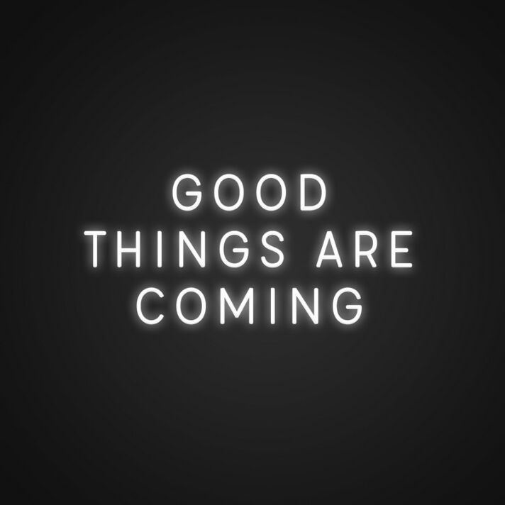 Good Things Are Coming Neon Sign Spread optimism and joy