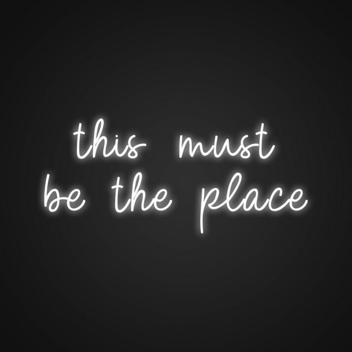 This Must Be The Place Neon Sign Make any space feel special