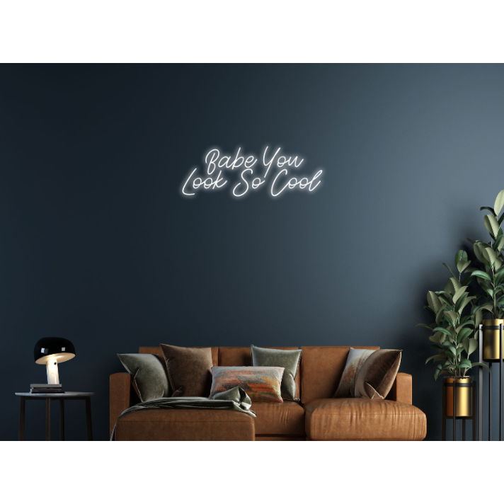Babe You Look So Cool Neon Sign Enhance your space with a stylish and confident vibe