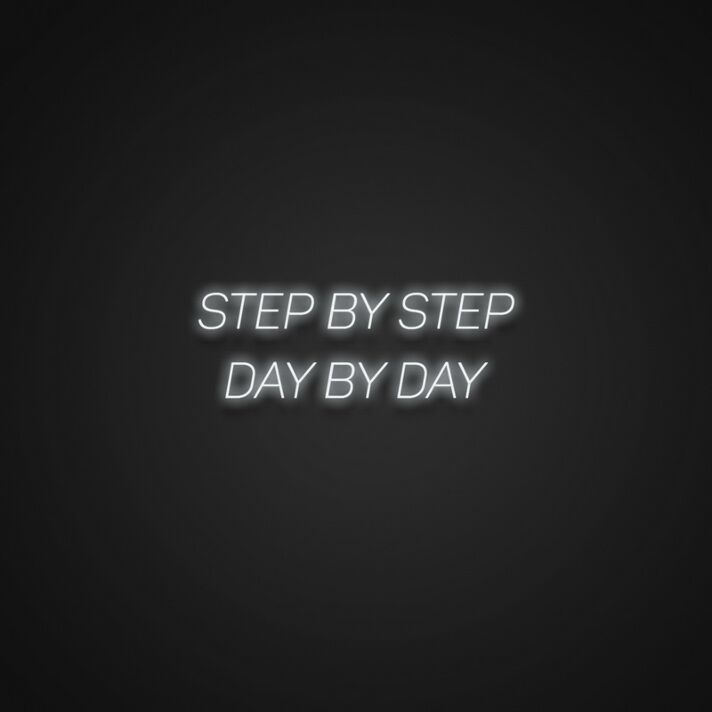 Step By Step Day By Day Neon Sign Encourage perseverance and daily progress