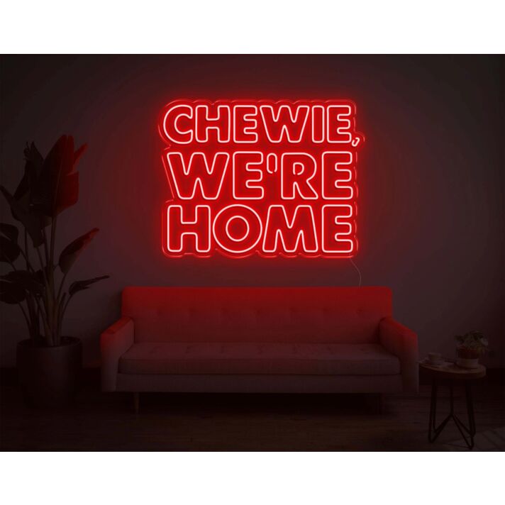 Chewie, We Are Home Neon Sign